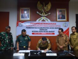 Perkuat Pengamanan Pilkada, Pemkab dan Kodim 0105/Aceh Barat Tandatangani NPHD