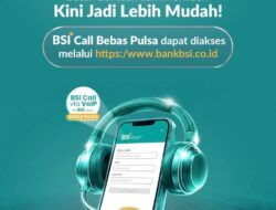Wujudkan Komitmen “Melayani Sepenuh Hati”, BSI Hadirkan Layanan Call Center Bebas Pulsa Berbasis VoIP