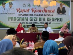 Pemkab Aceh Barat Gelar Kegiatan Koordinasi Implementasi Jejaring Layanan Program Gizi KIA Kespro